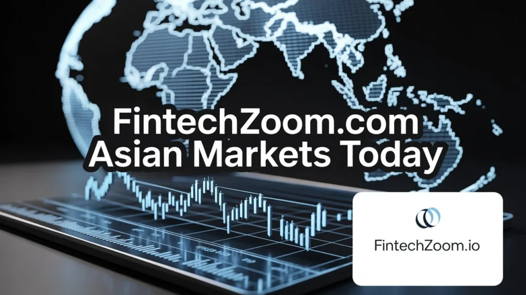 Watch on Fintechzoom.com Asian Markets in the Coming Days