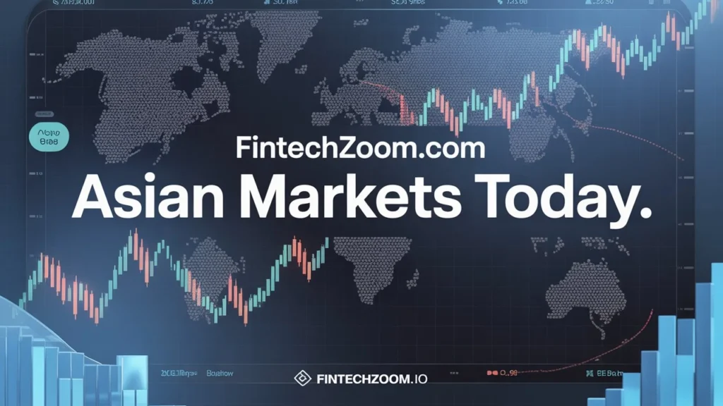 Macro Forces Shaping Fintechzoom.com Asian Markets Today